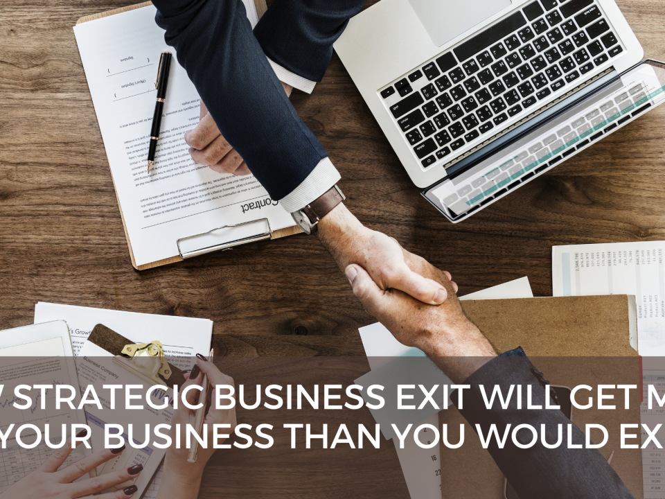 How strategic business exit will get more for your business than you would expect