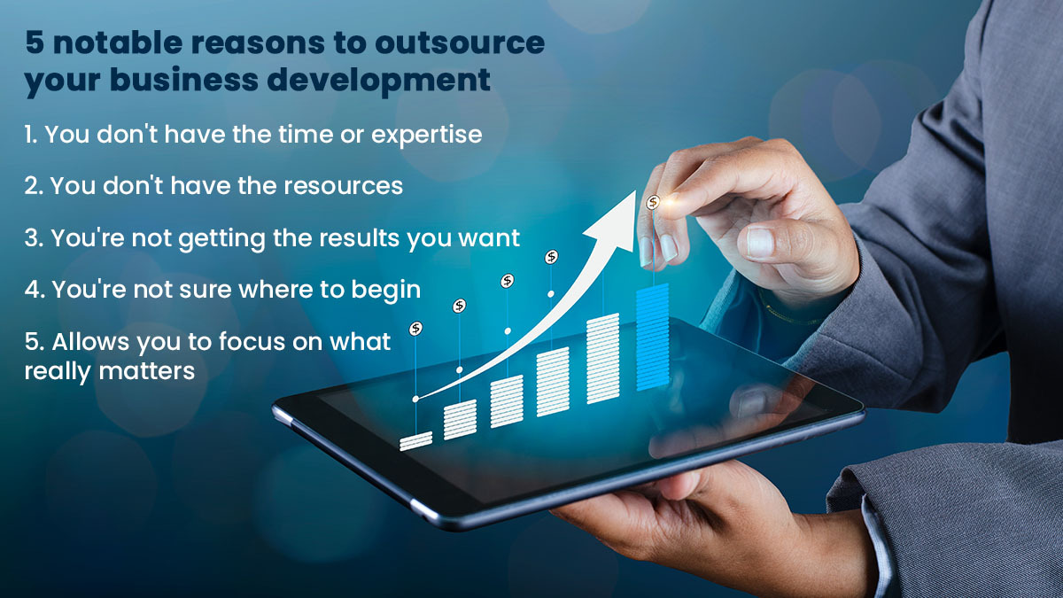 5 Notable Reasons To Outsource Your Business Development