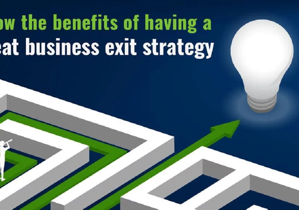 Benefits Of Having A Great Business Exit Strategy